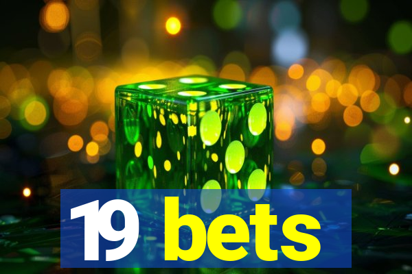 19 bets